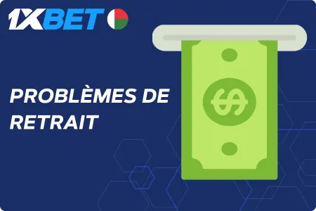 Problèmes de Retrait 1xbet